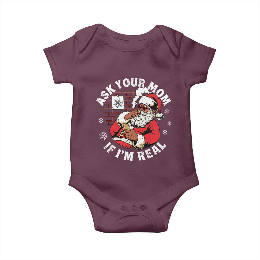 Funny Christmas Black Santa Ask Your Mom If I Am Real Baby Onesie Dirty Xmas Santa Mom TS11 Maroon Print Your Wear