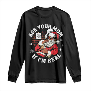 Funny Christmas Black Santa Ask Your Mom If I Am Real Long Sleeve Shirt Dirty Xmas Santa Mom TS11 Black Print Your Wear