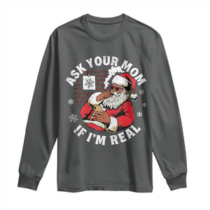 Funny Christmas Black Santa Ask Your Mom If I Am Real Long Sleeve Shirt Dirty Xmas Santa Mom TS11 Dark Heather Print Your Wear