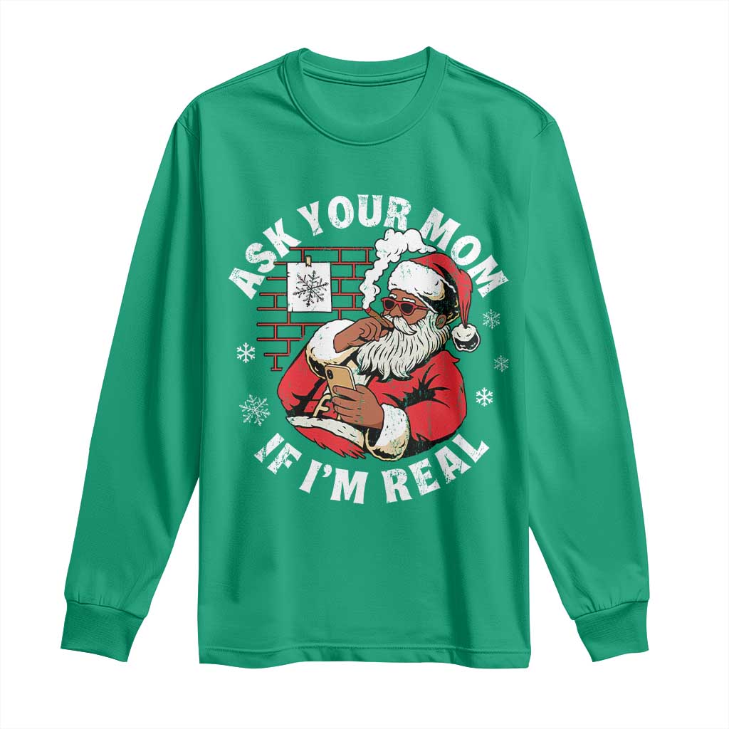 Funny Christmas Black Santa Ask Your Mom If I Am Real Long Sleeve Shirt Dirty Xmas Santa Mom TS11 Irish Green Print Your Wear