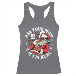 Funny Christmas Black Santa Ask Your Mom If I Am Real Racerback Tank Top Dirty Xmas Santa Mom TS11 Charcoal Print Your Wear