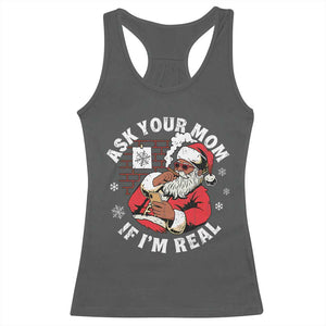 Funny Christmas Black Santa Ask Your Mom If I Am Real Racerback Tank Top Dirty Xmas Santa Mom TS11 Dark Heather Print Your Wear
