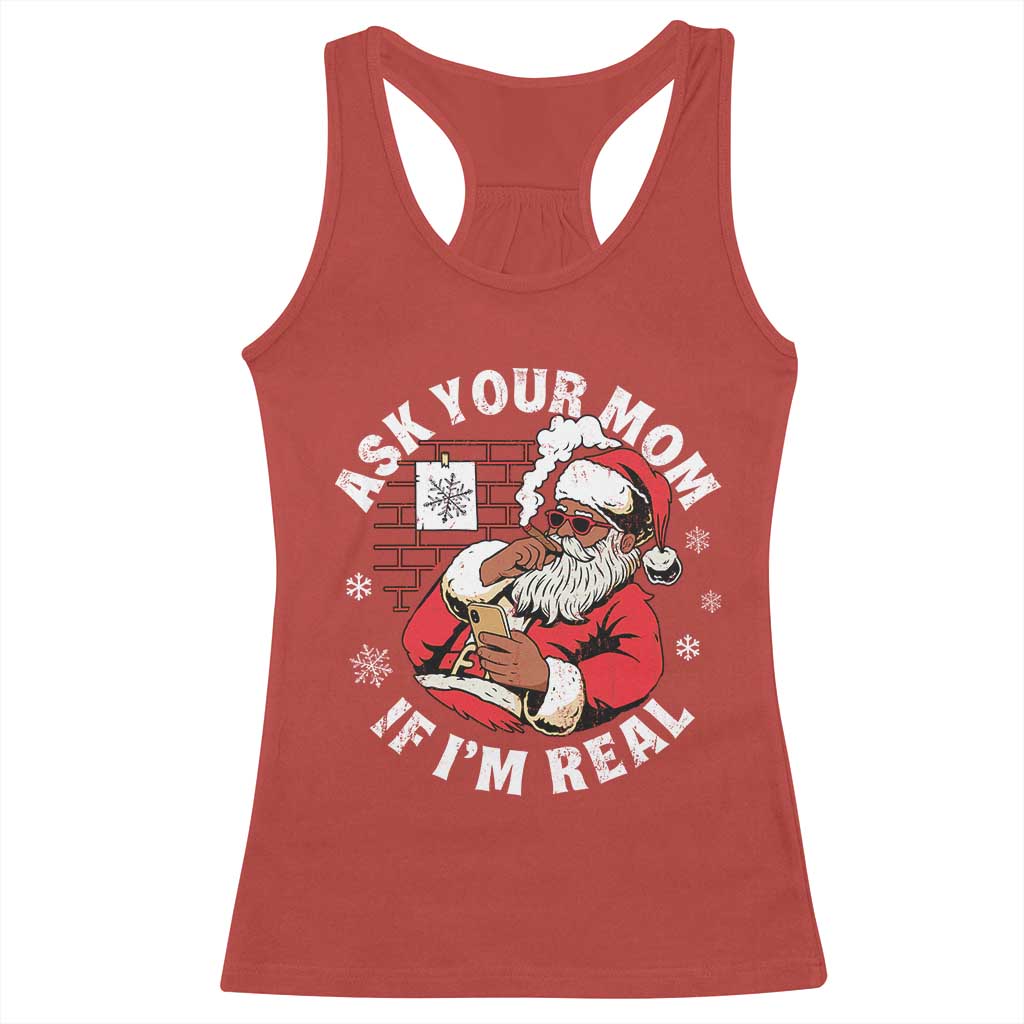 Funny Christmas Black Santa Ask Your Mom If I Am Real Racerback Tank Top Dirty Xmas Santa Mom TS11 Red Print Your Wear