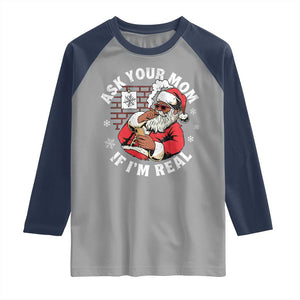 Funny Christmas Black Santa Ask Your Mom If I Am Real Raglan Shirt Dirty Xmas Santa Mom TS11 Sport Gray Navy Print Your Wear