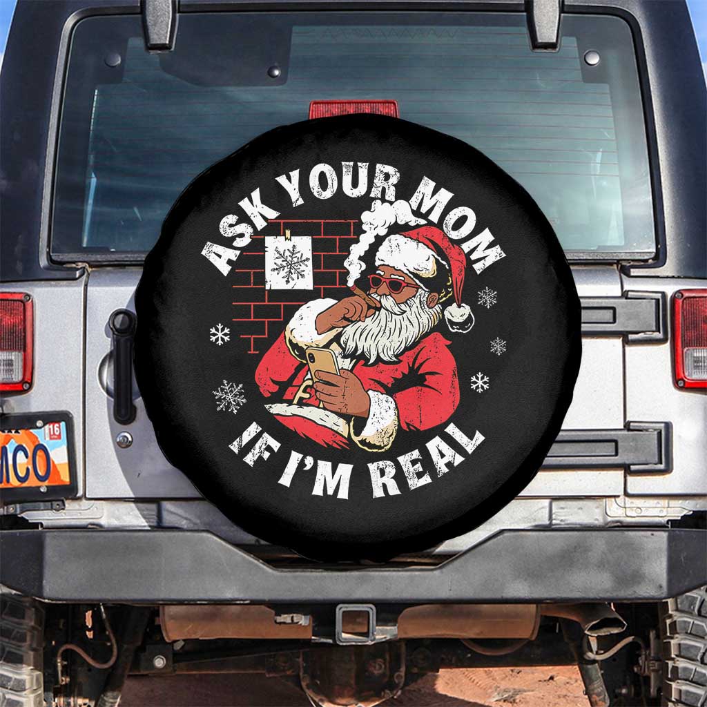 Funny Christmas Black Santa Ask Your Mom If I Am Real Spare Tire Cover Dirty Xmas Santa Mom TS11 No hole Black Print Your Wear