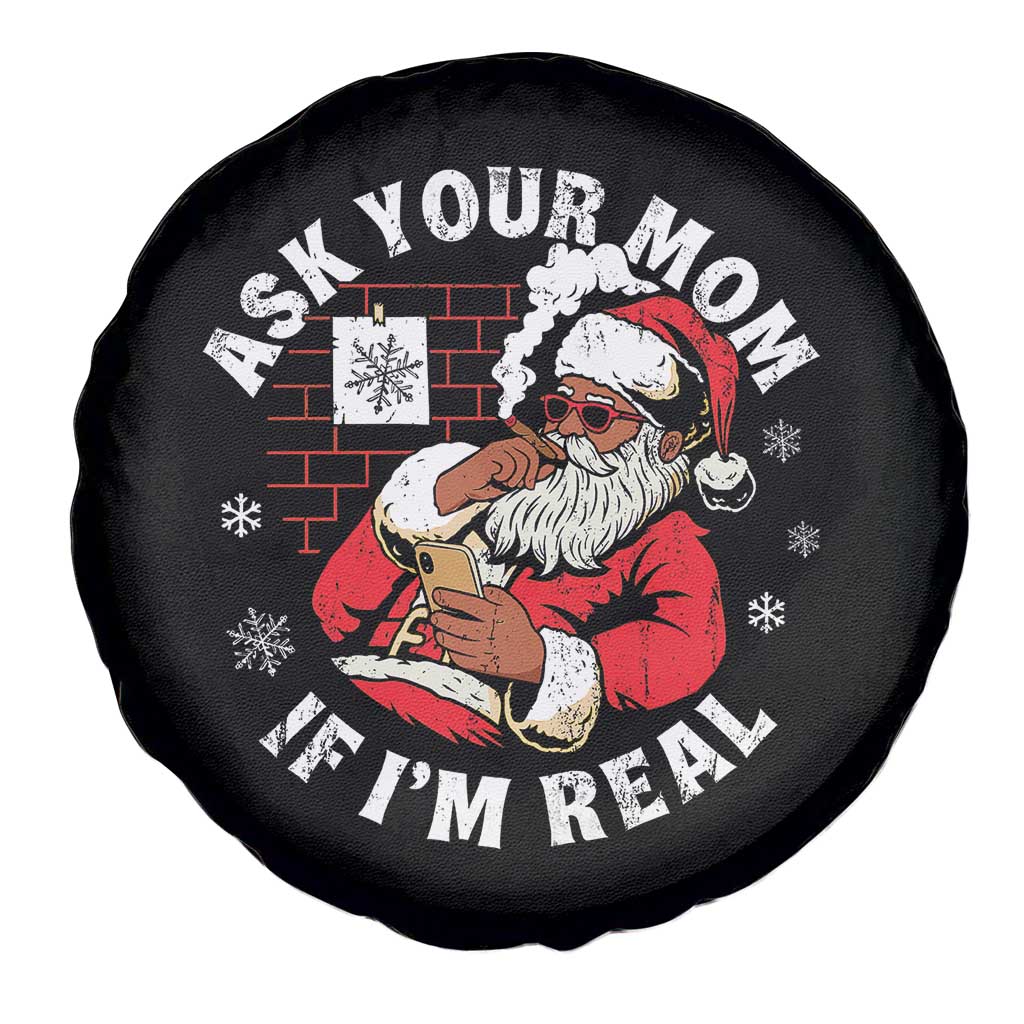 Funny Christmas Black Santa Ask Your Mom If I Am Real Spare Tire Cover Dirty Xmas Santa Mom TS11 Print Your Wear