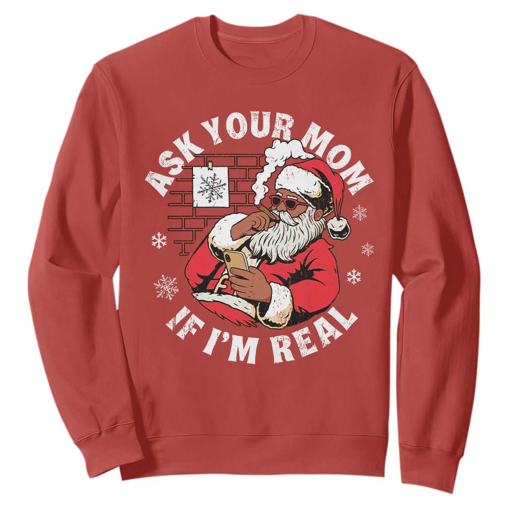 Funny Christmas Black Santa Ask Your Mom If I Am Real Sweatshirt Dirty Xmas Santa Mom TS11 Red Print Your Wear