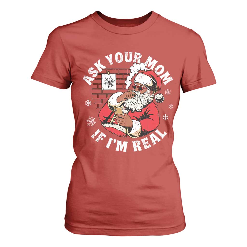 Funny Christmas Black Santa Ask Your Mom If I Am Real T Shirt For Women Dirty Xmas Santa Mom TS11 Red Print Your Wear