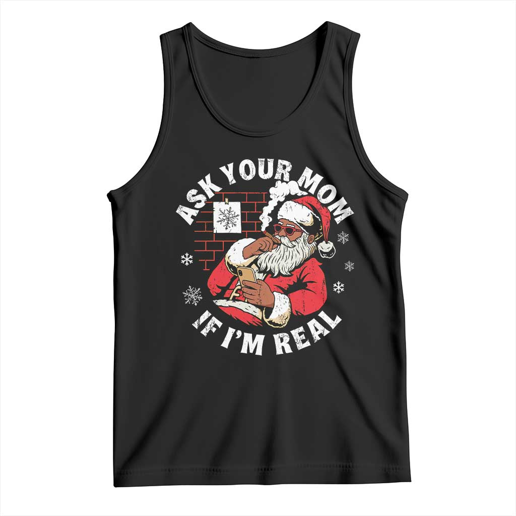 Funny Christmas Black Santa Ask Your Mom If I Am Real Tank Top Dirty Xmas Santa Mom TS11 Black Print Your Wear