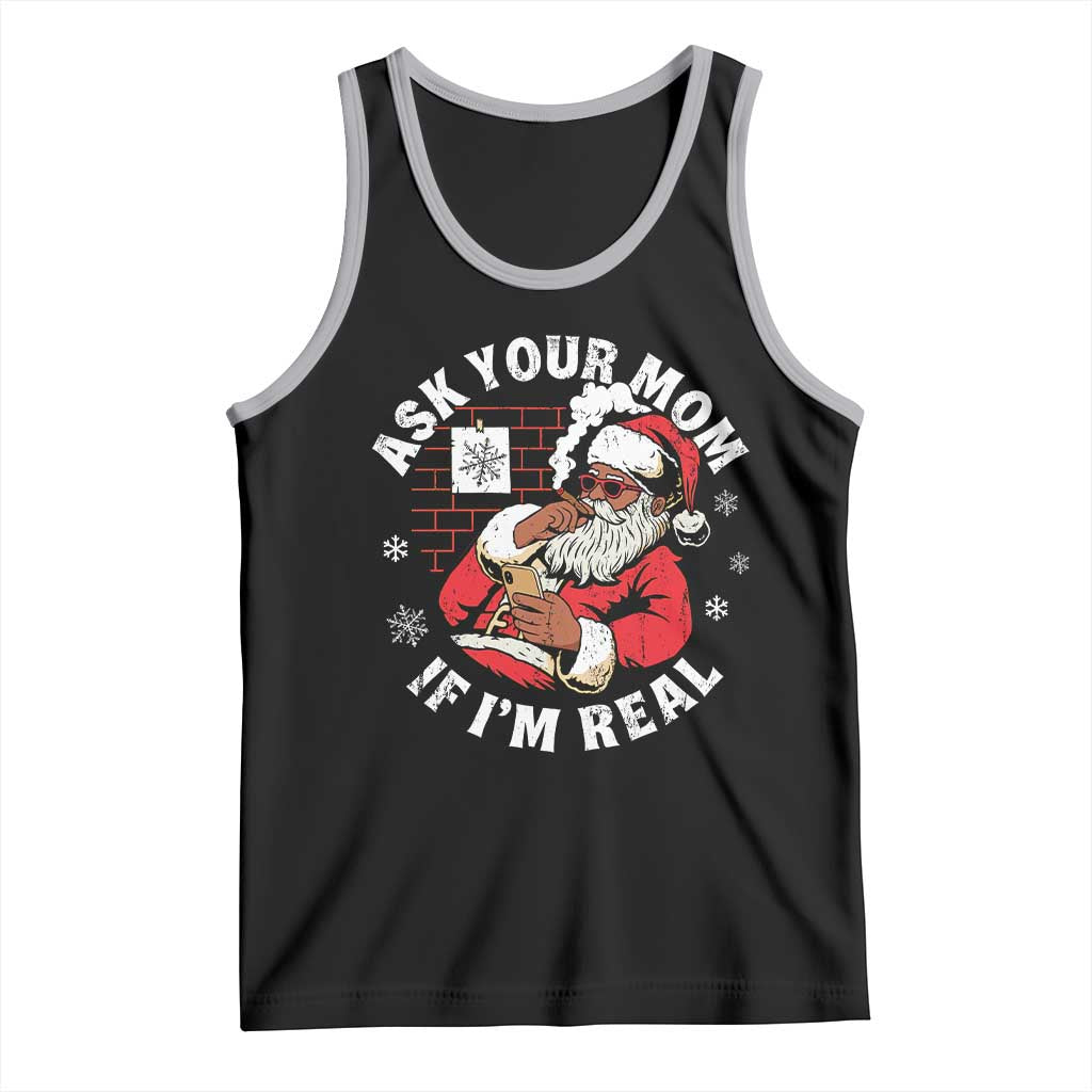 Funny Christmas Black Santa Ask Your Mom If I Am Real Tank Top Dirty Xmas Santa Mom TS11 Black Athletic Heather Print Your Wear
