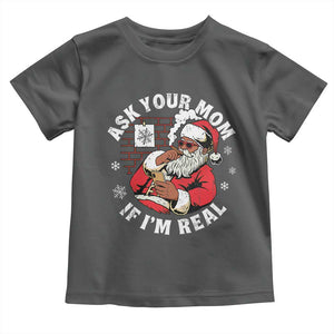 Funny Christmas Black Santa Ask Your Mom If I Am Real Toddler T Shirt Dirty Xmas Santa Mom TS11 Dark Heather Print Your Wear