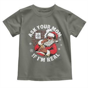 Funny Christmas Black Santa Ask Your Mom If I Am Real Toddler T Shirt Dirty Xmas Santa Mom TS11 Military Green Print Your Wear