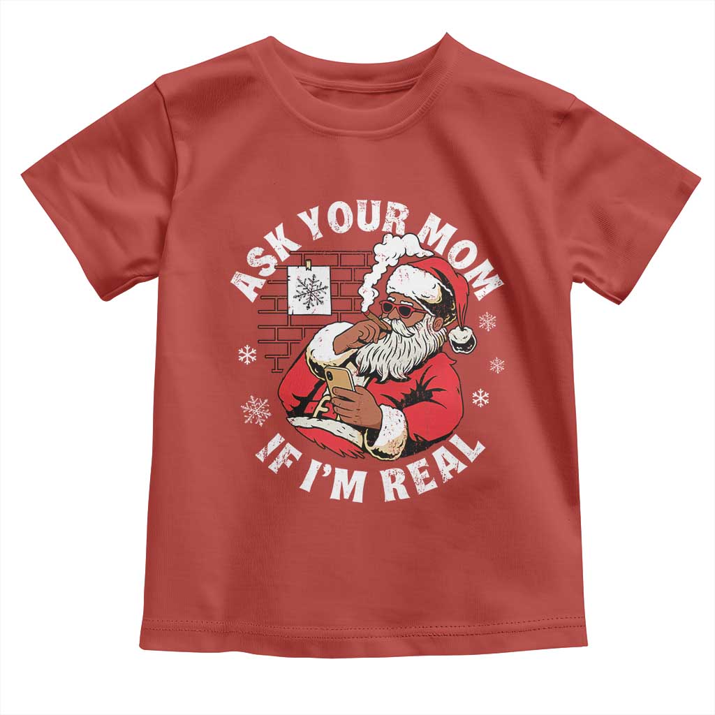Funny Christmas Black Santa Ask Your Mom If I Am Real Toddler T Shirt Dirty Xmas Santa Mom TS11 Red Print Your Wear