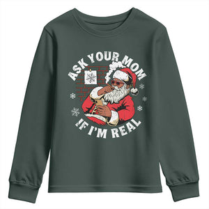Funny Christmas Black Santa Ask Your Mom If I Am Real Youth Sweatshirt Dirty Xmas Santa Mom TS11 Dark Forest Green Print Your Wear