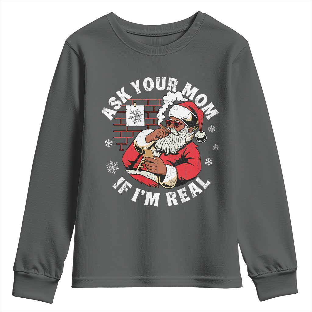 Funny Christmas Black Santa Ask Your Mom If I Am Real Youth Sweatshirt Dirty Xmas Santa Mom TS11 Dark Heather Print Your Wear