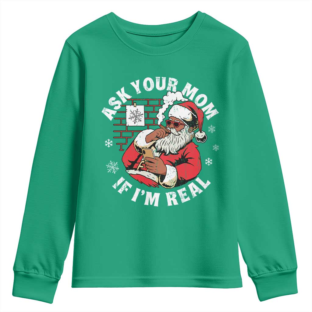 Funny Christmas Black Santa Ask Your Mom If I Am Real Youth Sweatshirt Dirty Xmas Santa Mom TS11 Irish Green Print Your Wear