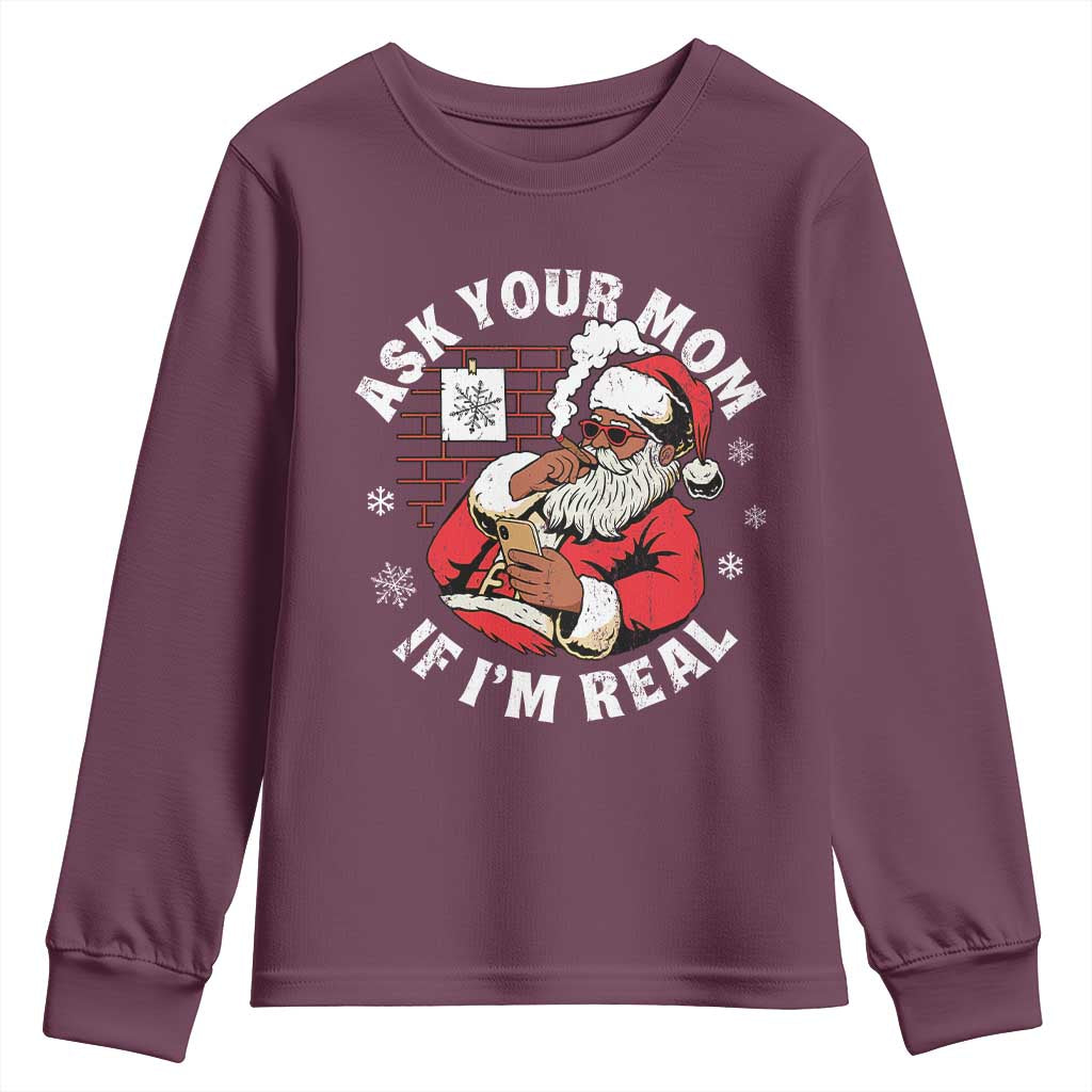 Funny Christmas Black Santa Ask Your Mom If I Am Real Youth Sweatshirt Dirty Xmas Santa Mom TS11 Maroon Print Your Wear