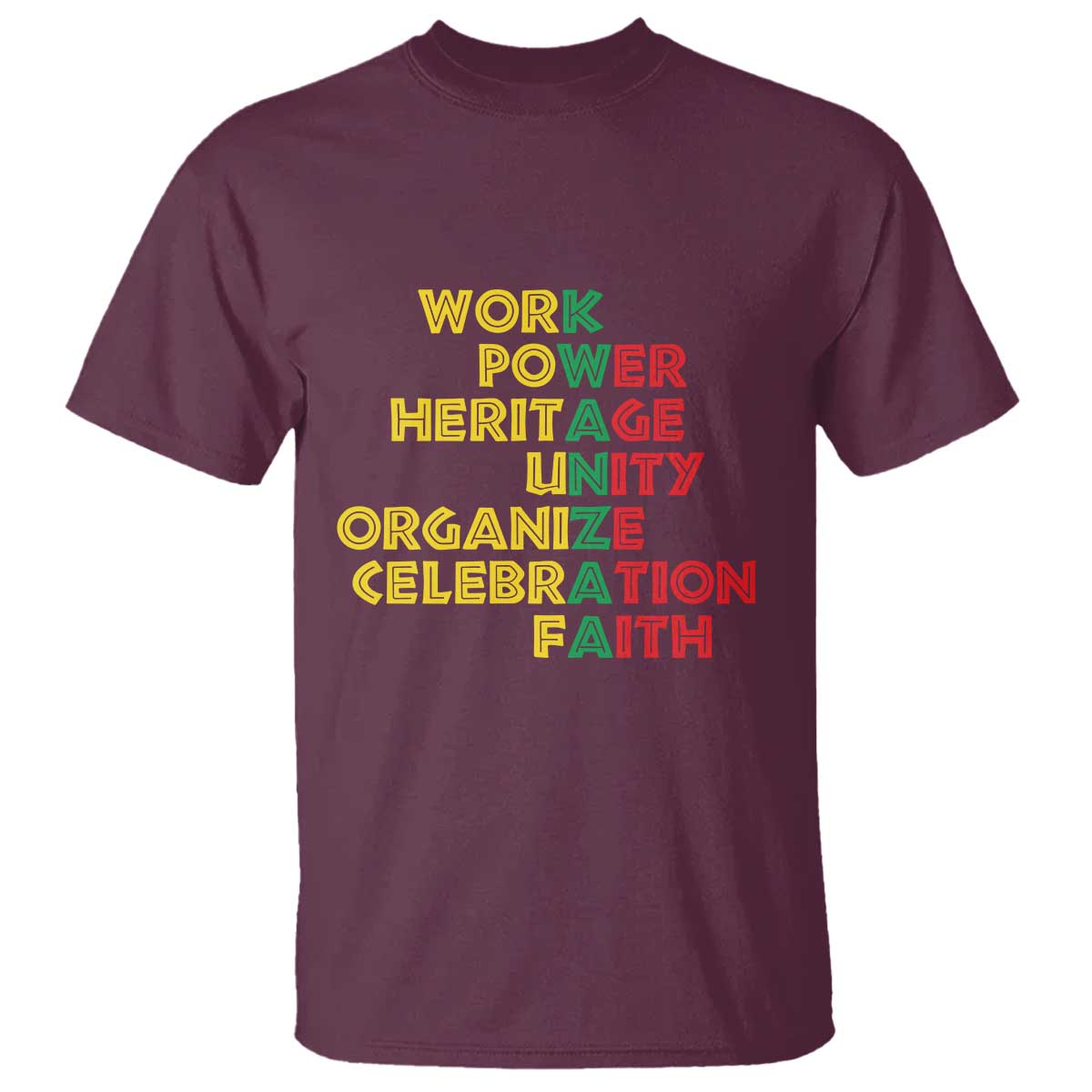 Kwanzaa T Shirt Work Power Heritage Unity Organize Celebration Faith African Heritage TS11 Maroon Print Your Wear