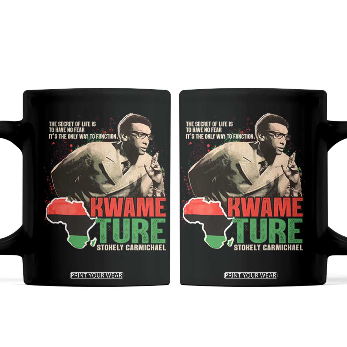 Stokely Carmichael Quote Coffee Mug The Secret Of Life Is To Have No Fear It's The Only Way To Function TS11 Black Print Your Wear