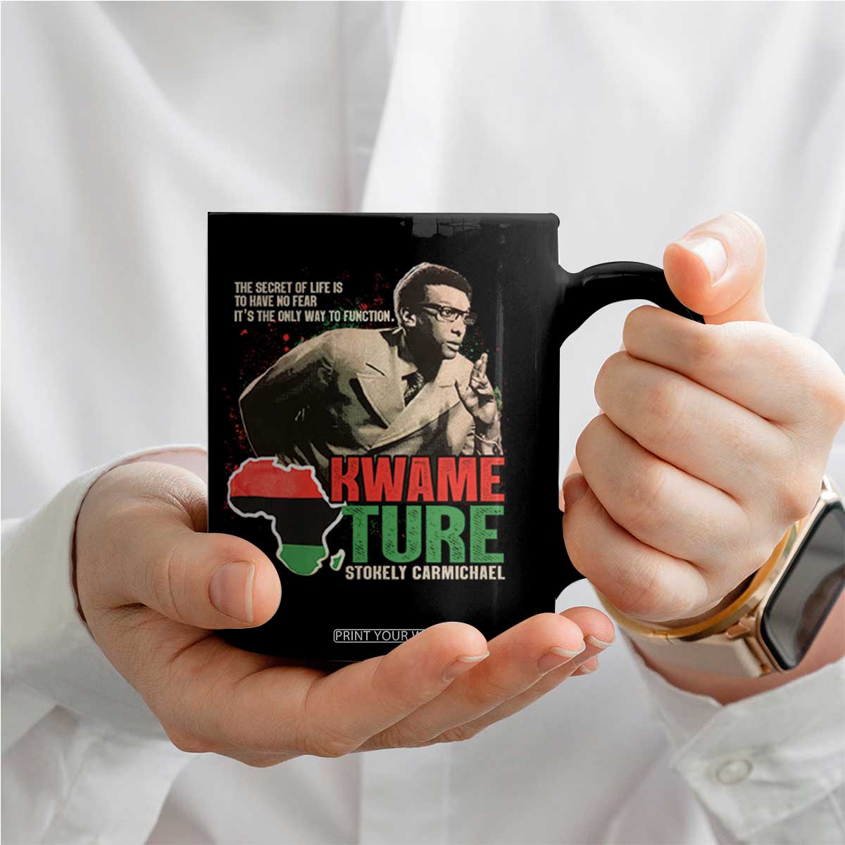 Stokely Carmichael Quote Coffee Mug The Secret Of Life Is To Have No Fear It's The Only Way To Function TS11 Print Your Wear