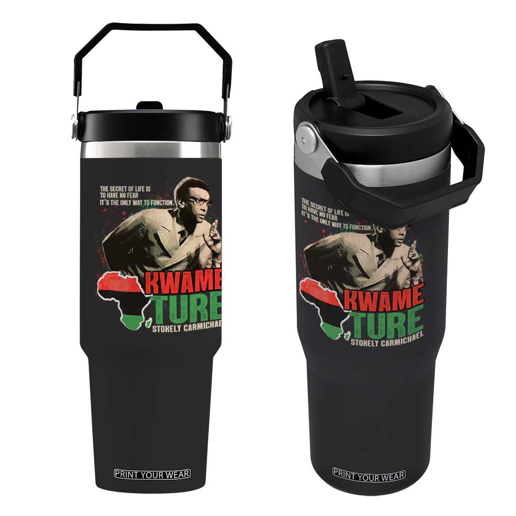 Stokely Carmichael Quote Flip Straw Tumbler The Secret Of Life Is To Have No Fear It's The Only Way To Function TS11 One Size: 30 oz Black Print Your Wear