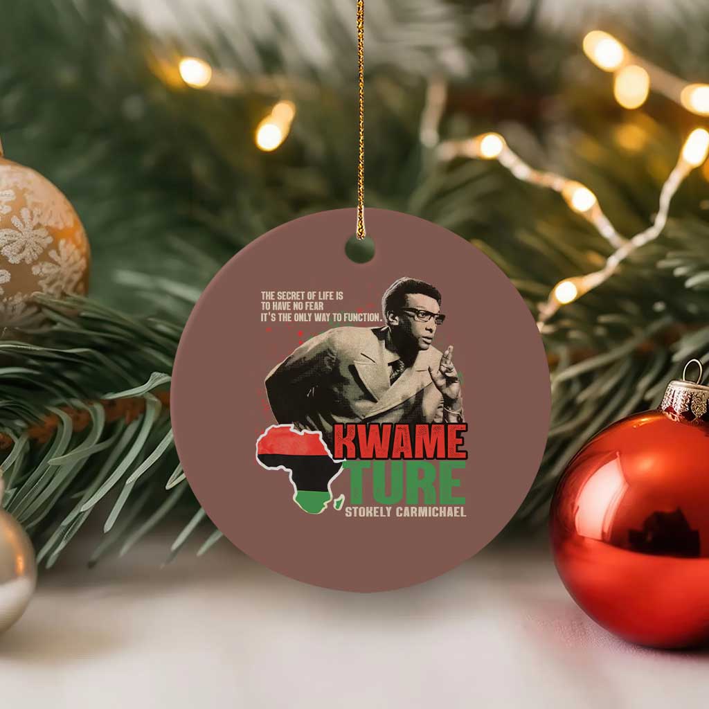 Stokely Carmichael Quote Ceramic Ornament The Secret Of Life Is To Have No Fear It's The Only Way To Function TS11 1pc Mocha Print Your Wear