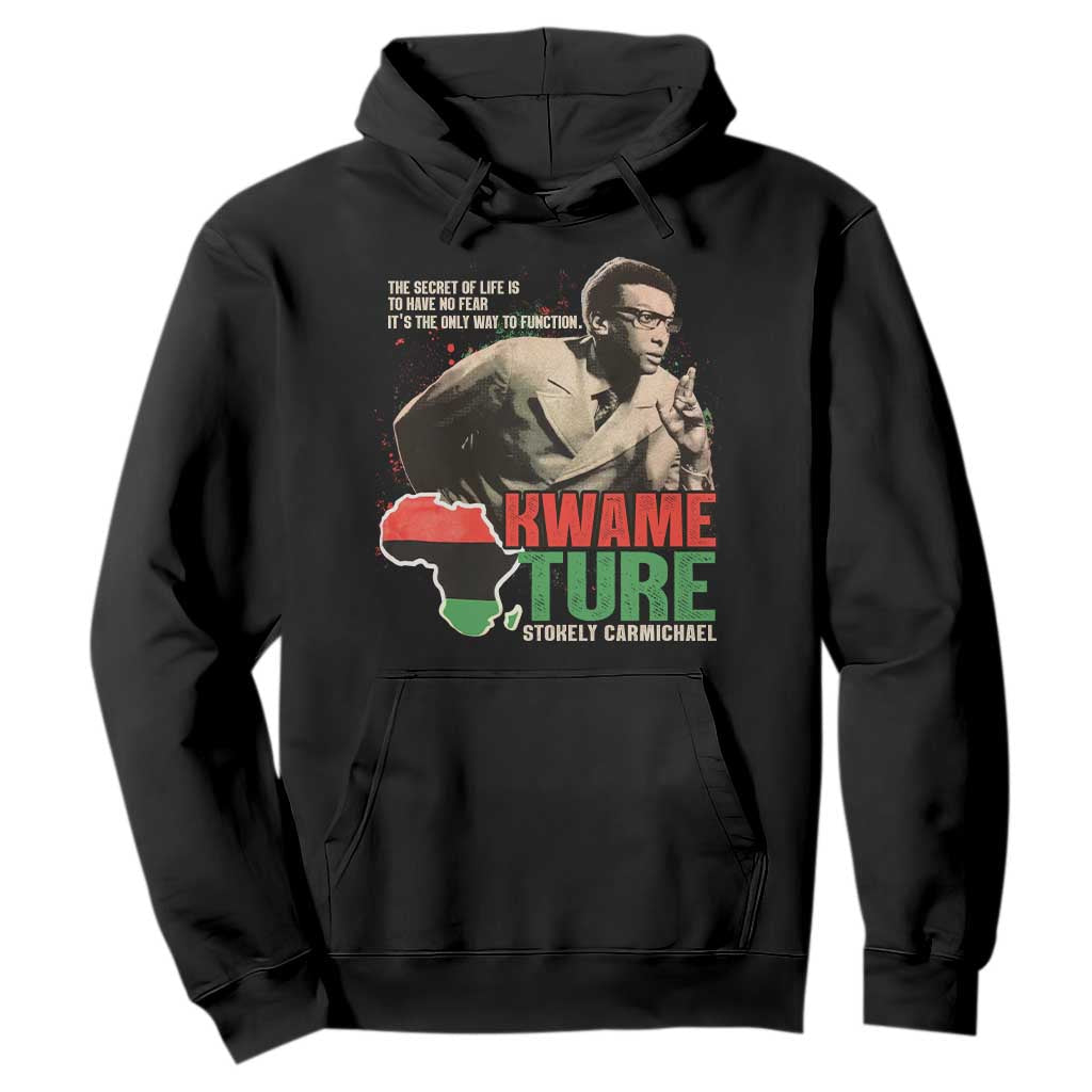 Stokely Carmichael Quote Hoodie The Secret Of Life Is To Have No Fear It's The Only Way To Function TS11 Black Print Your Wear