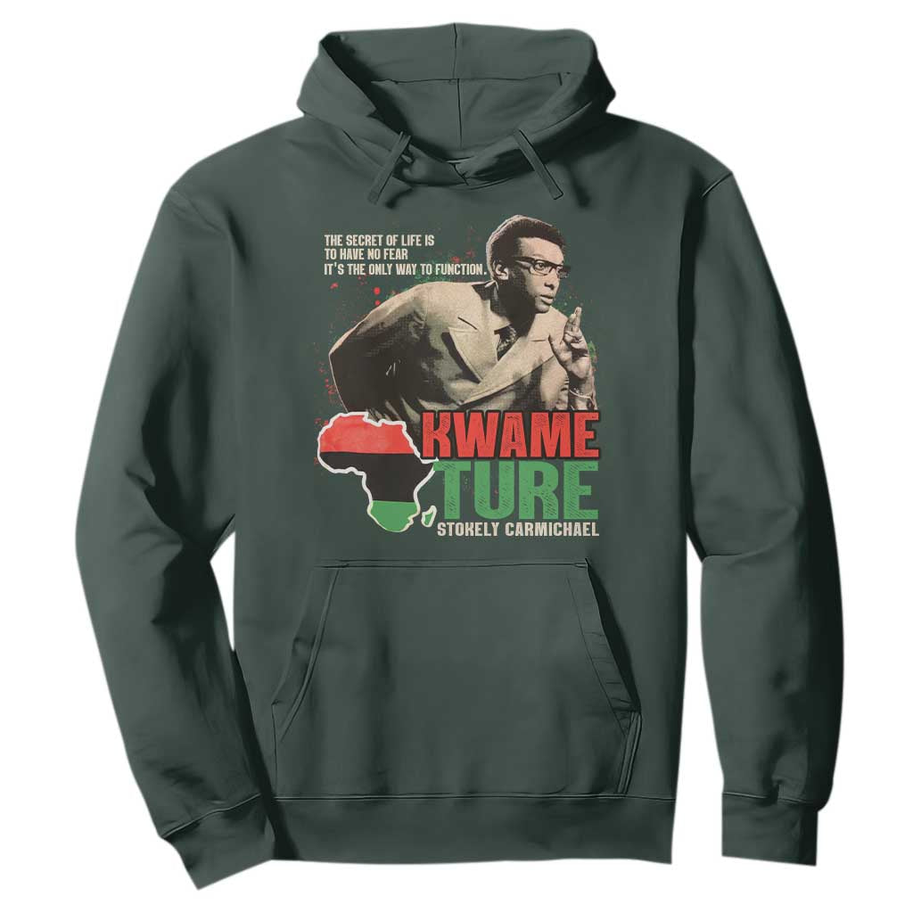 Stokely Carmichael Quote Hoodie The Secret Of Life Is To Have No Fear It's The Only Way To Function TS11 Dark Forest Green Print Your Wear