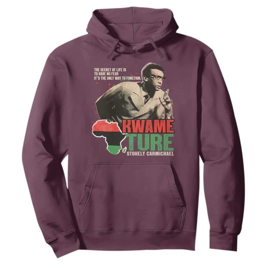 Stokely Carmichael Quote Hoodie The Secret Of Life Is To Have No Fear It's The Only Way To Function TS11 Maroon Print Your Wear