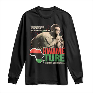 Stokely Carmichael Quote Long Sleeve Shirt The Secret Of Life Is To Have No Fear It's The Only Way To Function TS11 Black Print Your Wear