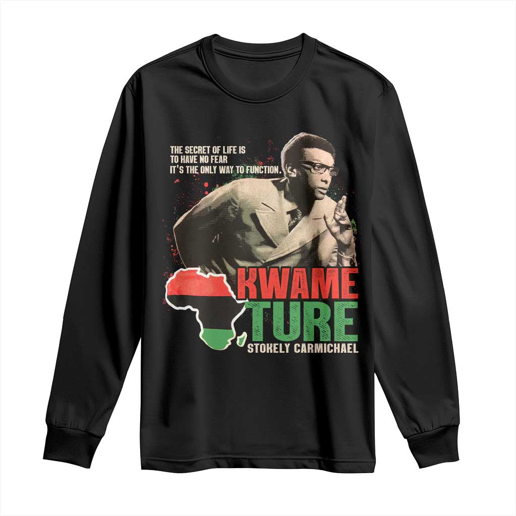Stokely Carmichael Quote Long Sleeve Shirt The Secret Of Life Is To Have No Fear It's The Only Way To Function TS11 Black Print Your Wear