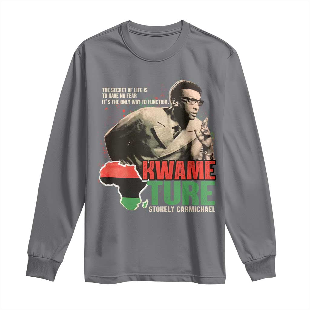 Stokely Carmichael Quote Long Sleeve Shirt The Secret Of Life Is To Have No Fear It's The Only Way To Function TS11 Charcoal Print Your Wear