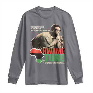 Stokely Carmichael Quote Long Sleeve Shirt The Secret Of Life Is To Have No Fear It's The Only Way To Function TS11 Charcoal Print Your Wear