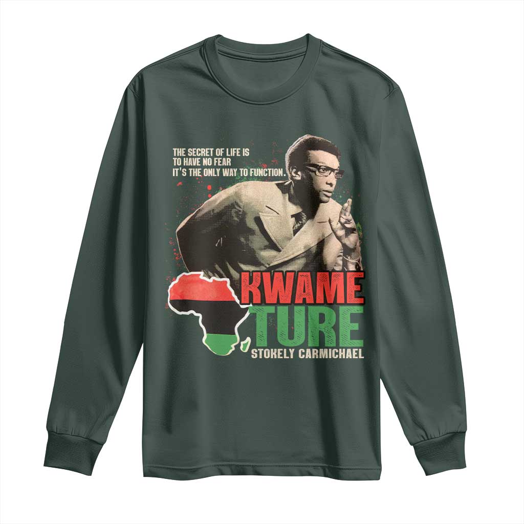 Stokely Carmichael Quote Long Sleeve Shirt The Secret Of Life Is To Have No Fear It's The Only Way To Function TS11 Dark Forest Green Print Your Wear