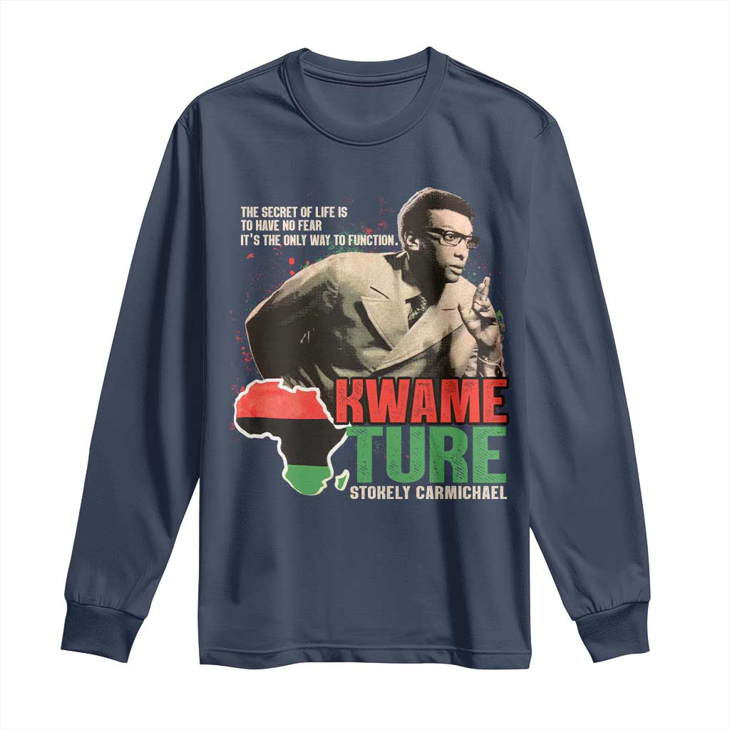 Stokely Carmichael Quote Long Sleeve Shirt The Secret Of Life Is To Have No Fear It's The Only Way To Function TS11 Navy Print Your Wear