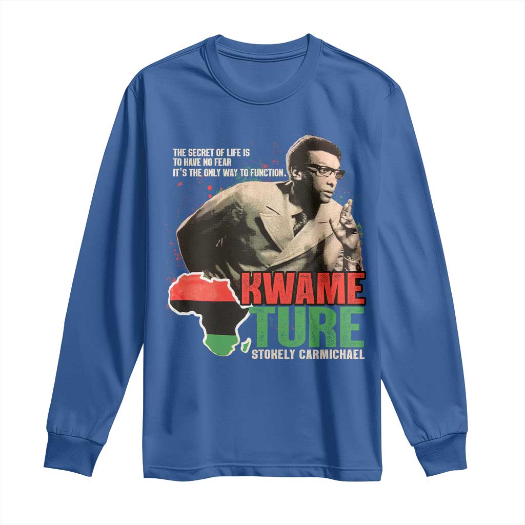 Stokely Carmichael Quote Long Sleeve Shirt The Secret Of Life Is To Have No Fear It's The Only Way To Function TS11 Royal Blue Print Your Wear