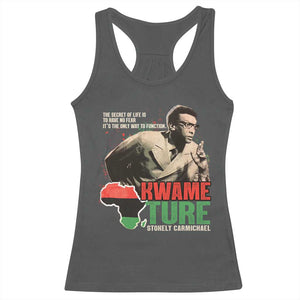Stokely Carmichael Quote Racerback Tank Top The Secret Of Life Is To Have No Fear It's The Only Way To Function TS11 Dark Heather Print Your Wear
