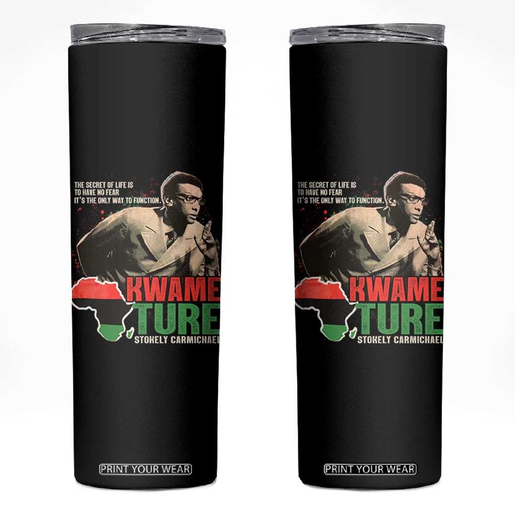 Stokely Carmichael Quote Skinny Tumbler The Secret Of Life Is To Have No Fear It's The Only Way To Function TS11 Black Print Your Wear