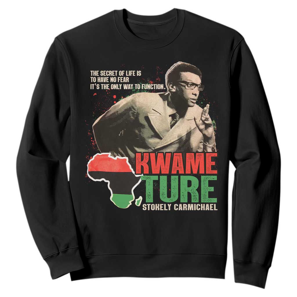Stokely Carmichael Quote Sweatshirt The Secret Of Life Is To Have No Fear It's The Only Way To Function TS11 Black Print Your Wear