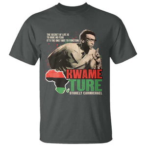 Stokely Carmichael Quote T Shirt The Secret Of Life Is To Have No Fear It's The Only Way To Function TS11 Dark Heather Print Your Wear