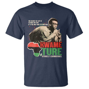 Stokely Carmichael Quote T Shirt The Secret Of Life Is To Have No Fear It's The Only Way To Function TS11 Navy Print Your Wear