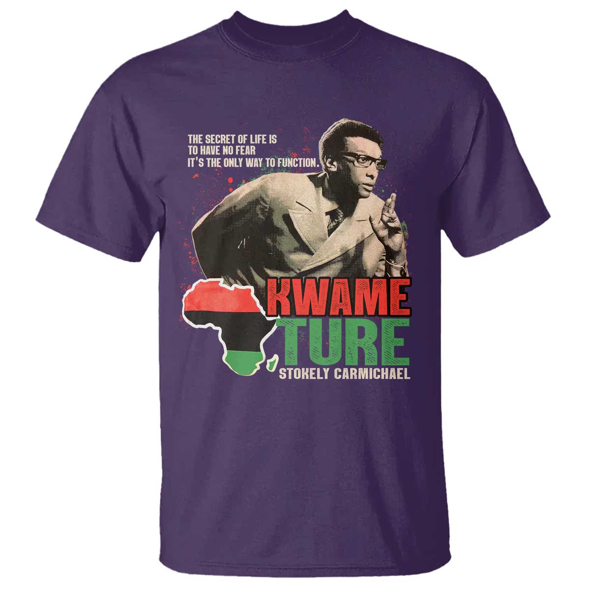 Stokely Carmichael Quote T Shirt The Secret Of Life Is To Have No Fear It's The Only Way To Function TS11 Purple Print Your Wear