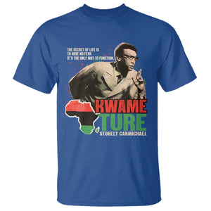 Stokely Carmichael Quote T Shirt The Secret Of Life Is To Have No Fear It's The Only Way To Function TS11 Royal Blue Print Your Wear