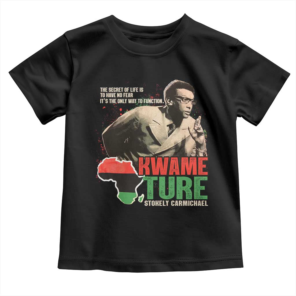 Stokely Carmichael Quote Toddler T Shirt The Secret Of Life Is To Have No Fear It's The Only Way To Function TS11 Black Print Your Wear
