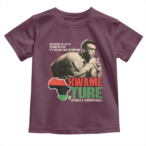 Stokely Carmichael Quote Toddler T Shirt The Secret Of Life Is To Have No Fear It's The Only Way To Function TS11 Maroon Print Your Wear