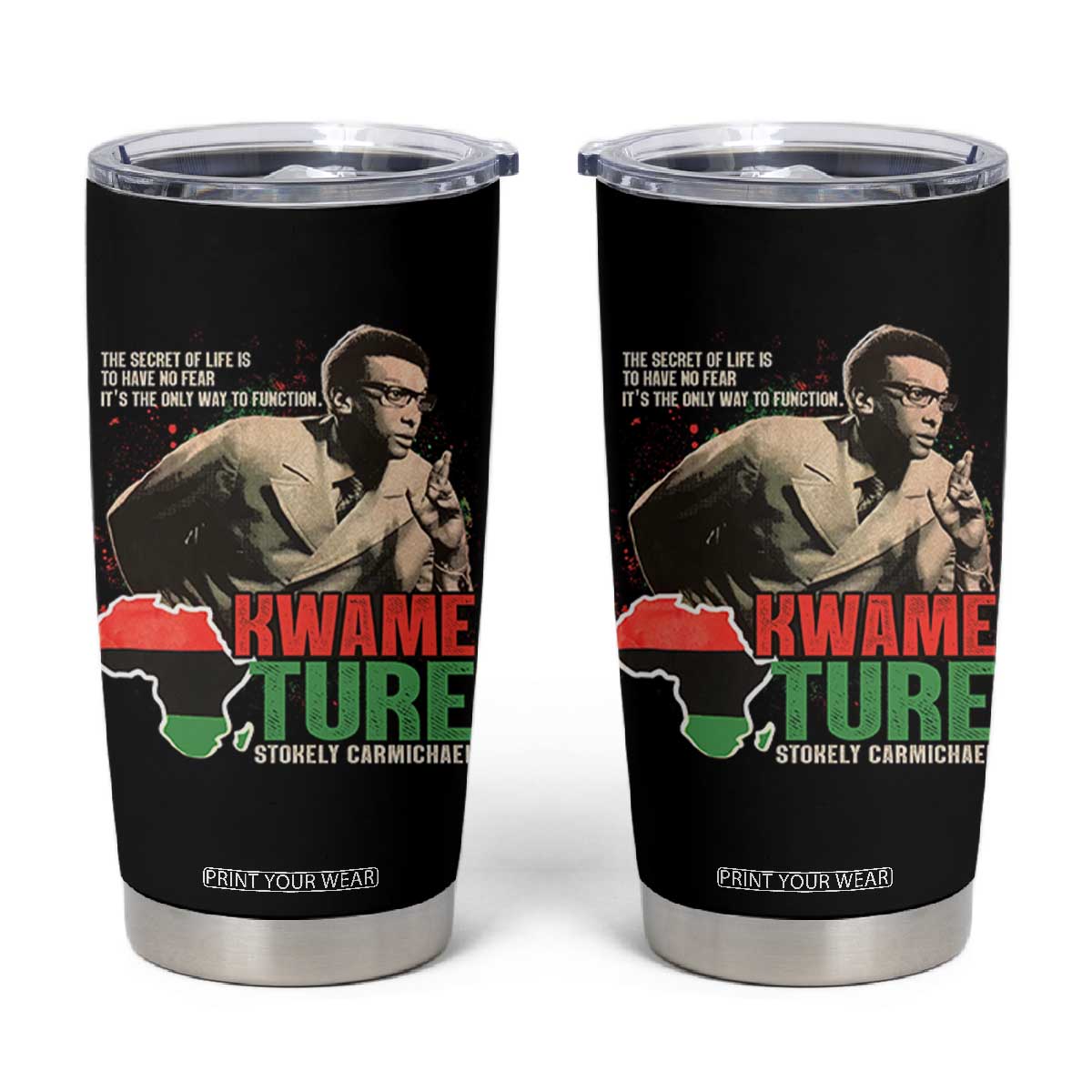 Stokely Carmichael Quote Tumbler Cup The Secret Of Life Is To Have No Fear It's The Only Way To Function TS11 Black Print Your Wear