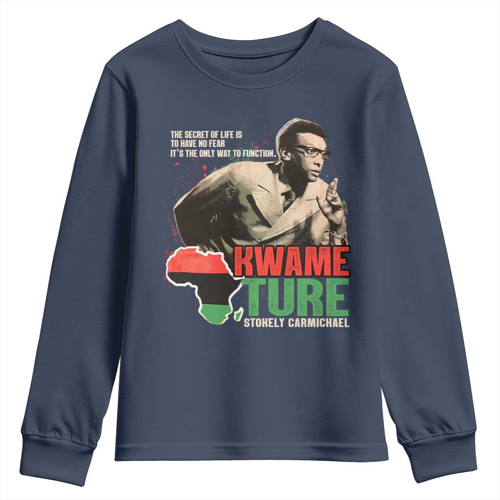 Stokely Carmichael Quote Youth Sweatshirt The Secret Of Life Is To Have No Fear It's The Only Way To Function TS11 Navy Print Your Wear