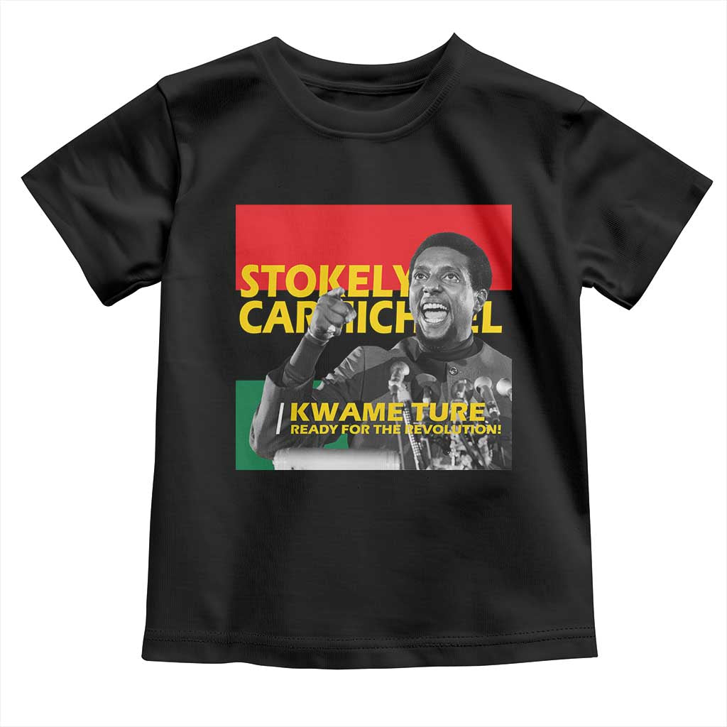 Stokely Carmichael Quote Toddler T Shirt Ready For The Revolution Black History Month TS11 Black Print Your Wear