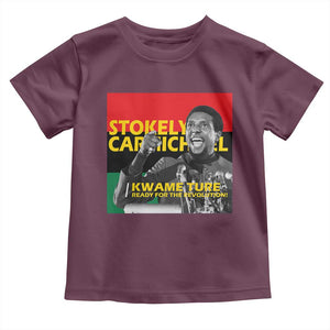 Stokely Carmichael Quote Toddler T Shirt Ready For The Revolution Black History Month TS11 Maroon Print Your Wear