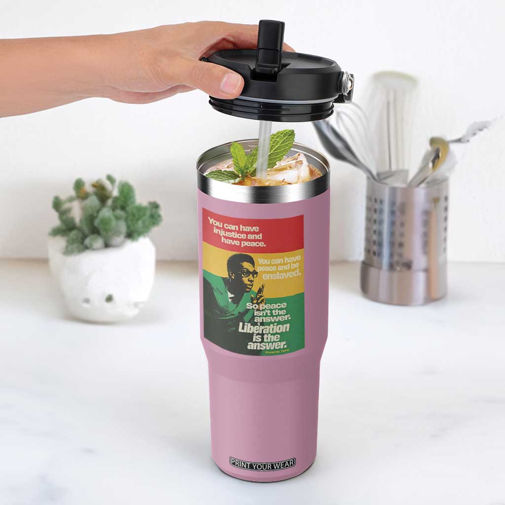 Stokely Carmichael Quote Flip Straw Tumbler You Can Have Injustice And Have Peace And Be Enslaved TS11 One Size: 30 oz Light Pink Print Your Wear